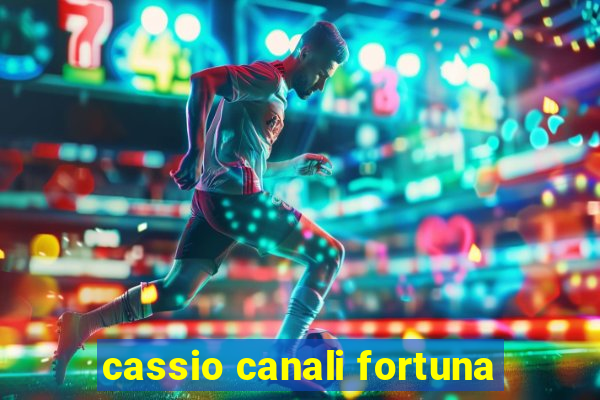 cassio canali fortuna